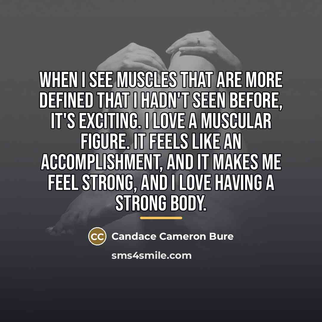 “When I see muscles that are more defined that I…” quote by Candace Cameron Bure