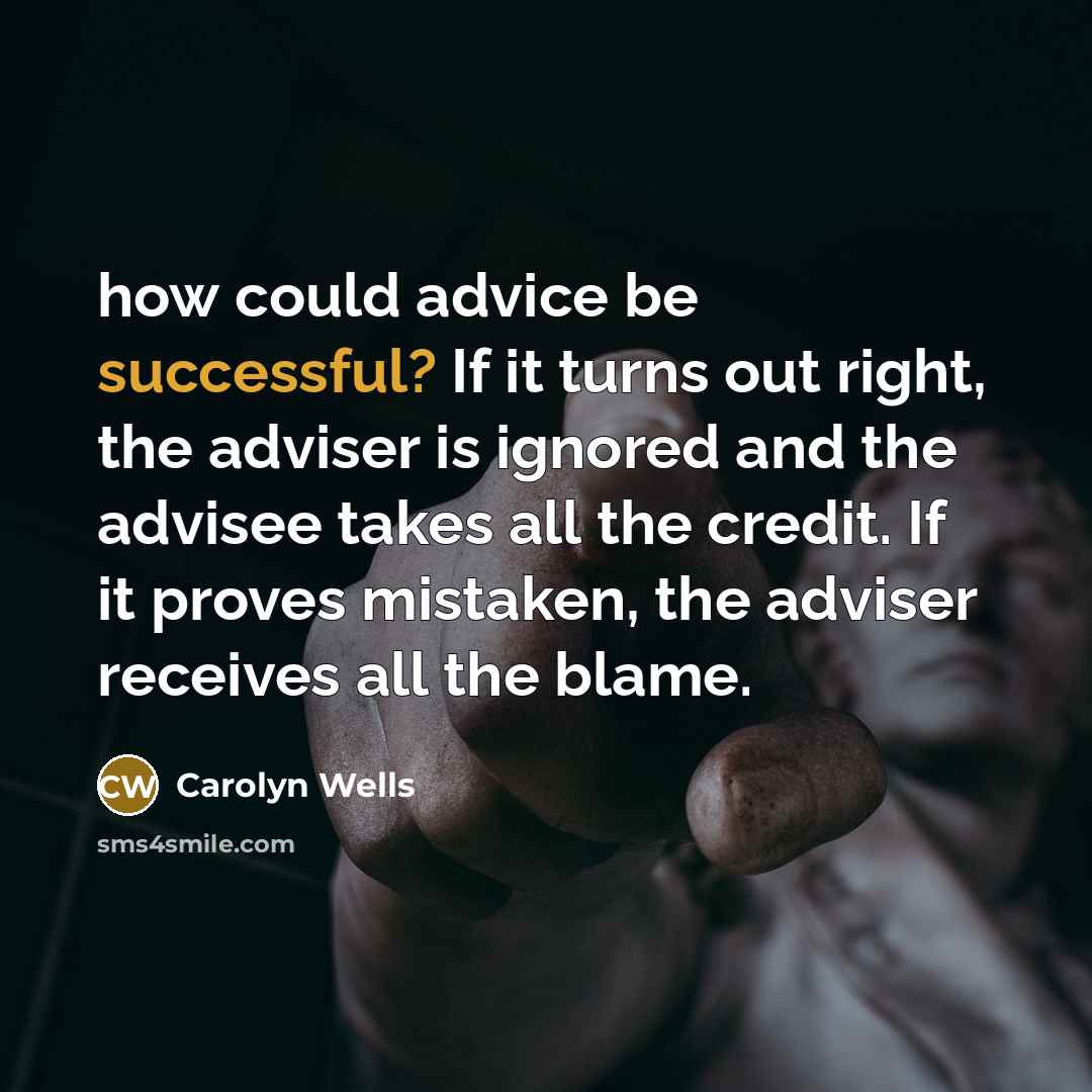 “how could advice be successful? If it turns out right,…” quote by Carolyn Wells