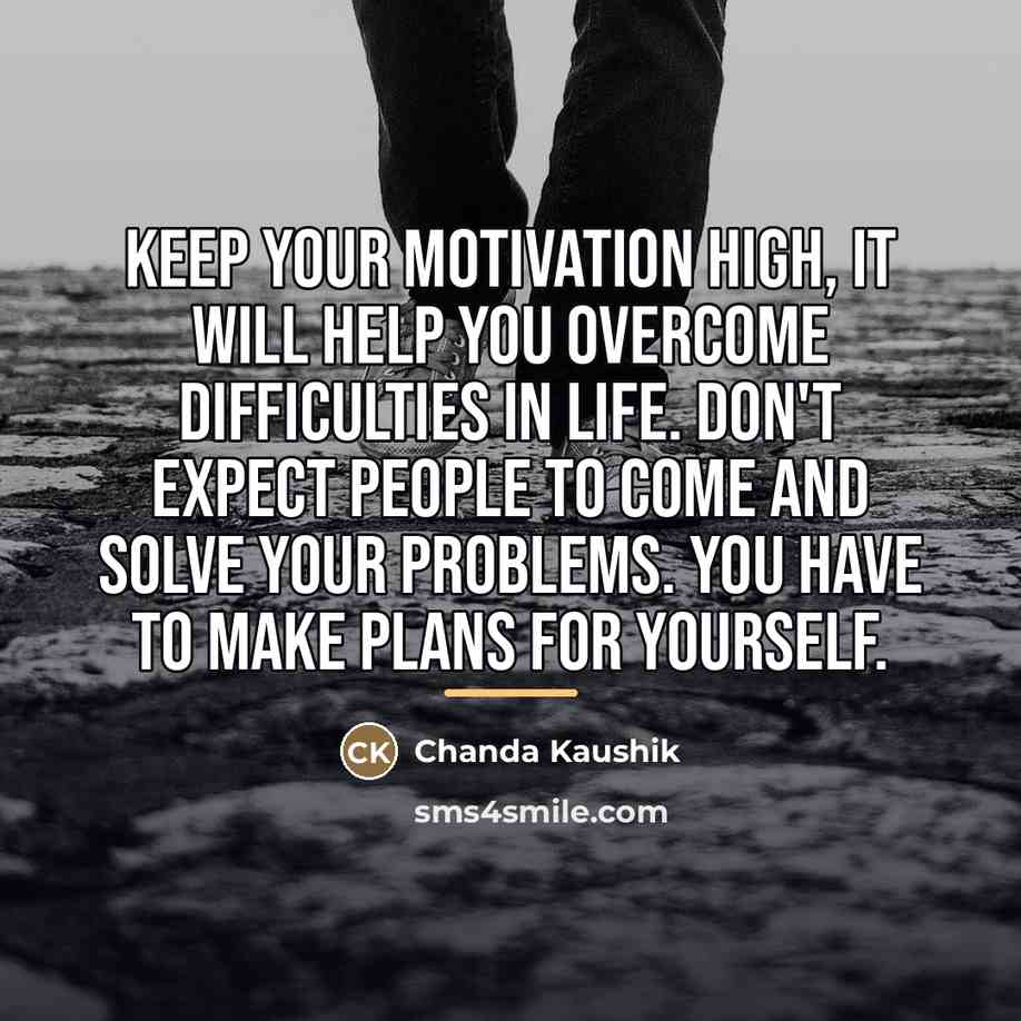“Keep your motivation high, it will help you overcome difficulties…” quote by Chanda Kaushik