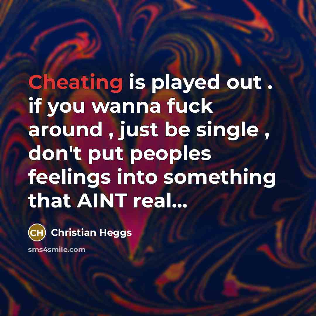 “Cheating is played out . if you wanna fuck around…” quote by Christian Heggs