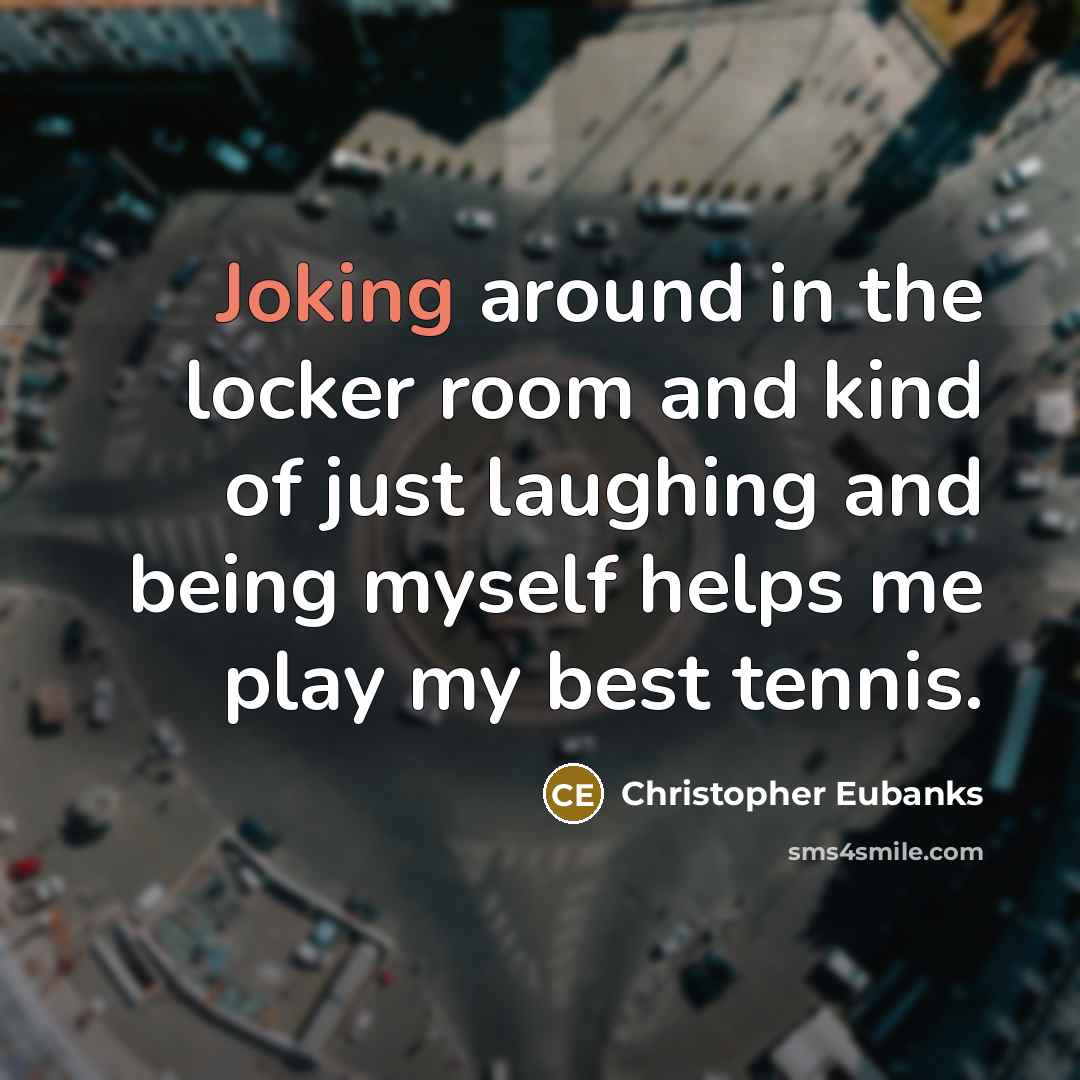 “Joking around in the locker room and kind of just…” quote by Christopher Eubanks