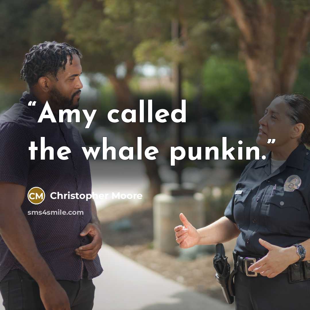 “Amy called the whale punkin.” quote by Christopher Moore