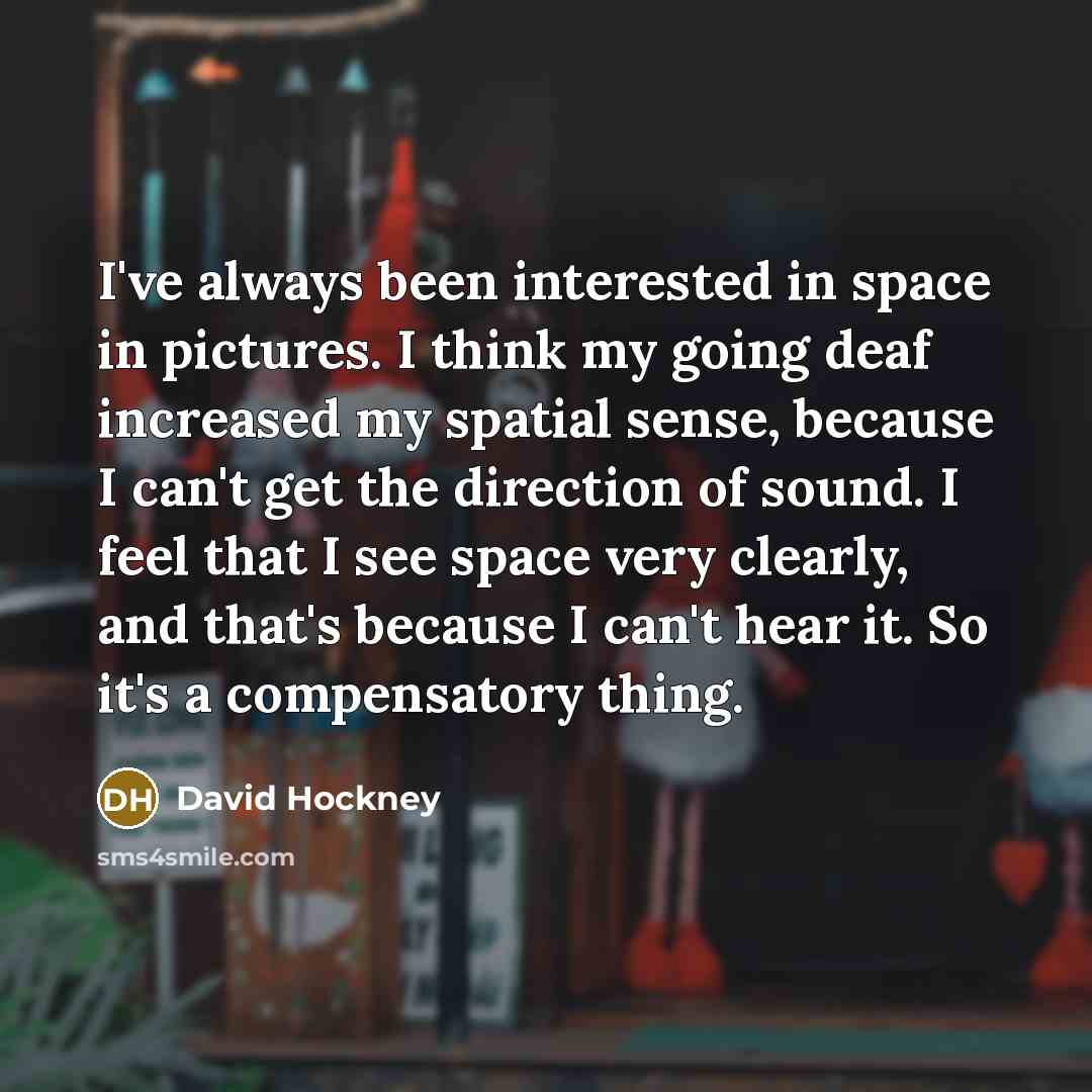 “I've always been interested in space in pictures. I think…” quote by David Hockney
