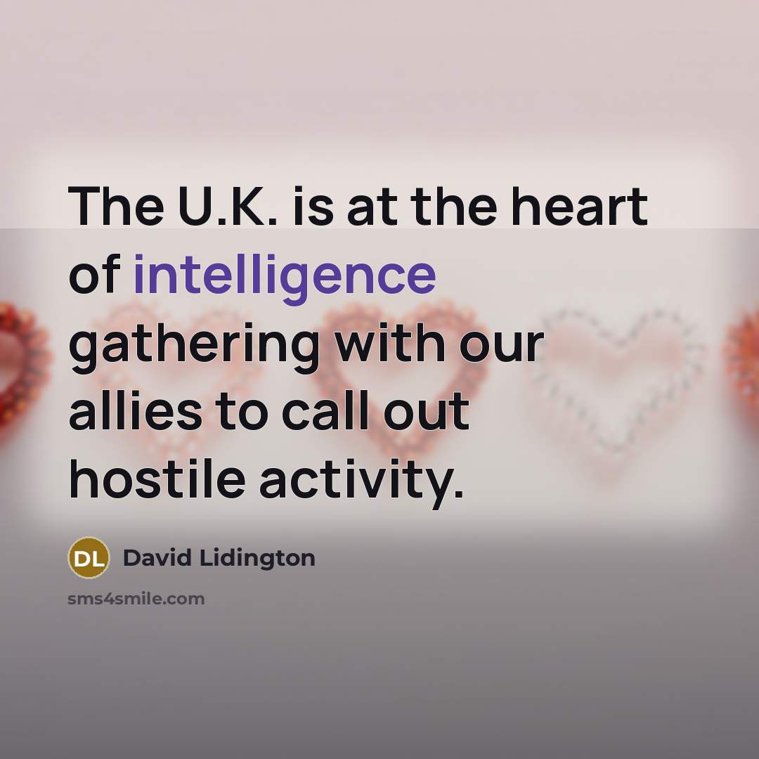 “The U.K. is at the heart of intelligence gathering with…” quote by David Lidington