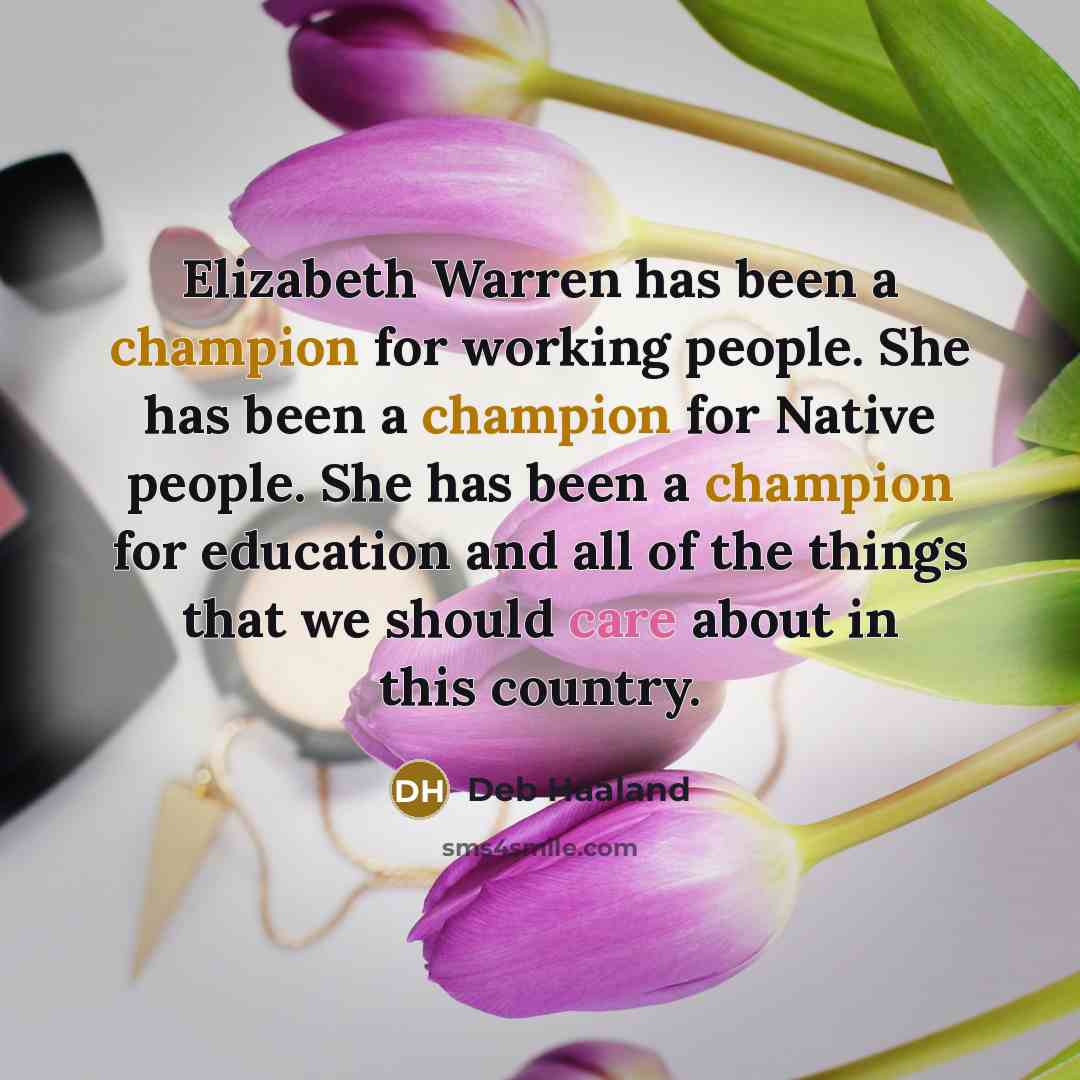 “Elizabeth Warren has been a champion for working people. She…” quote by Deb Haaland