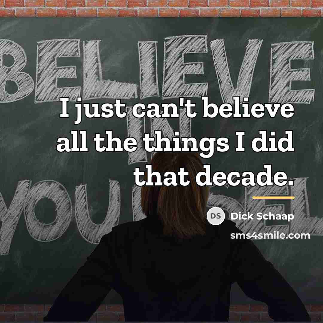 “I just can't believe all the things I did that…” quote by Dick Schaap