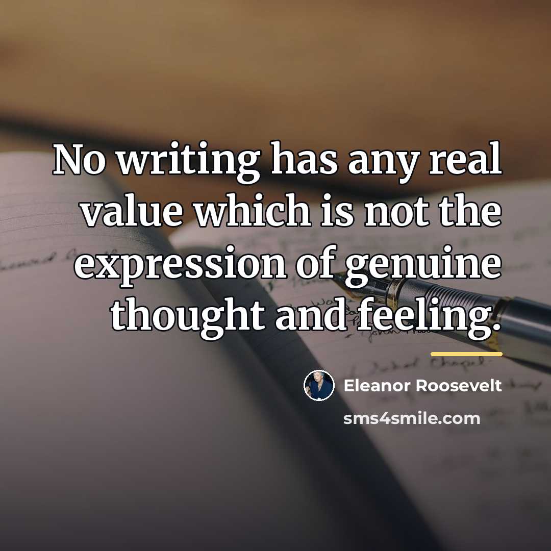 “No writing has any real value which is not the…” quote by Eleanor Roosevelt