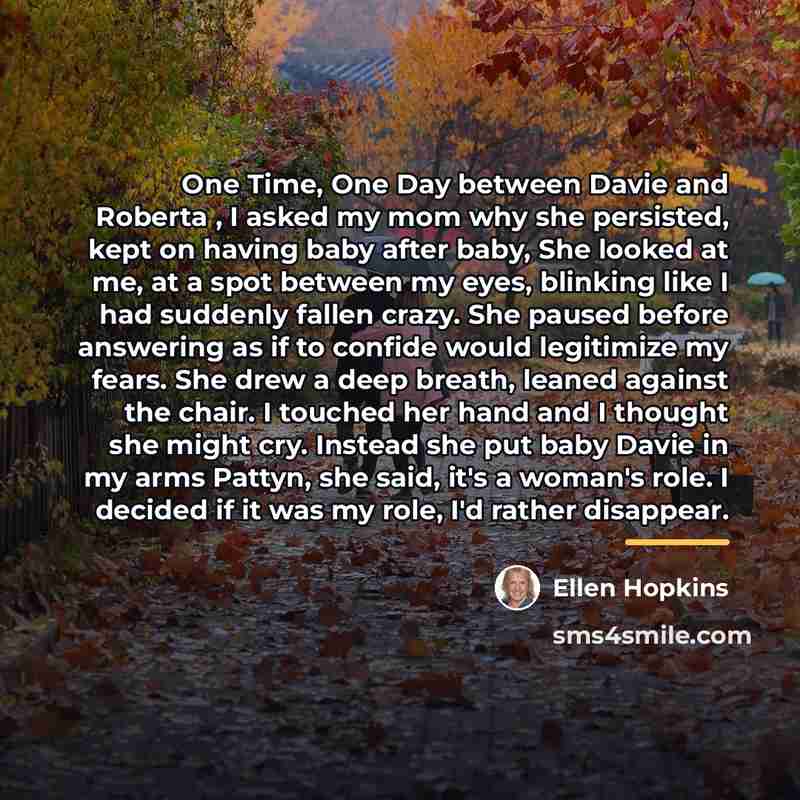 “One Time, One Day between Davie and Roberta , I…” quote by Ellen Hopkins