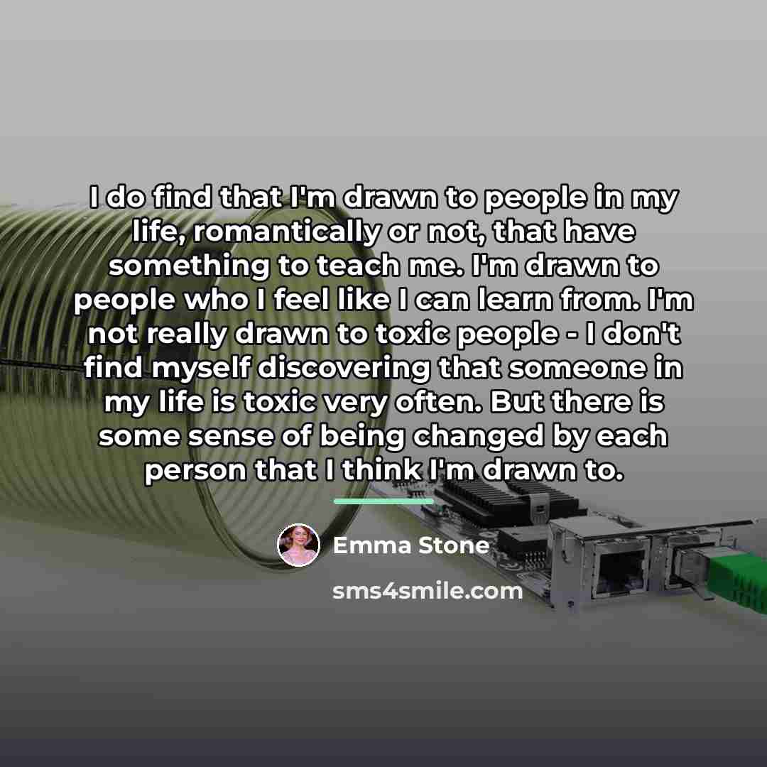 “I do find that I'm drawn to people in my…” quote by Emma Stone