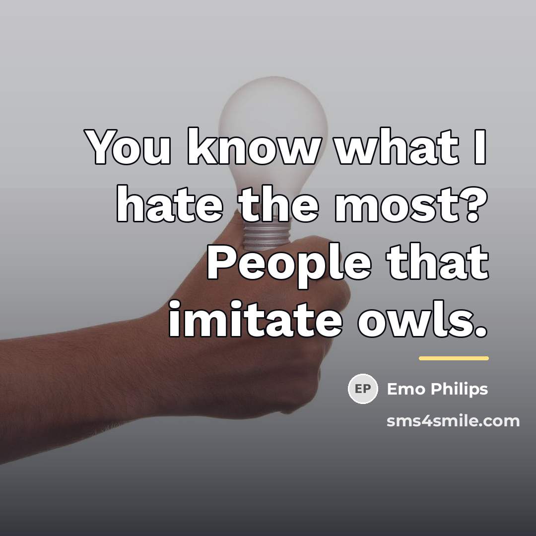 “You know what I hate the most? People that imitate…” quote by Emo Philips
