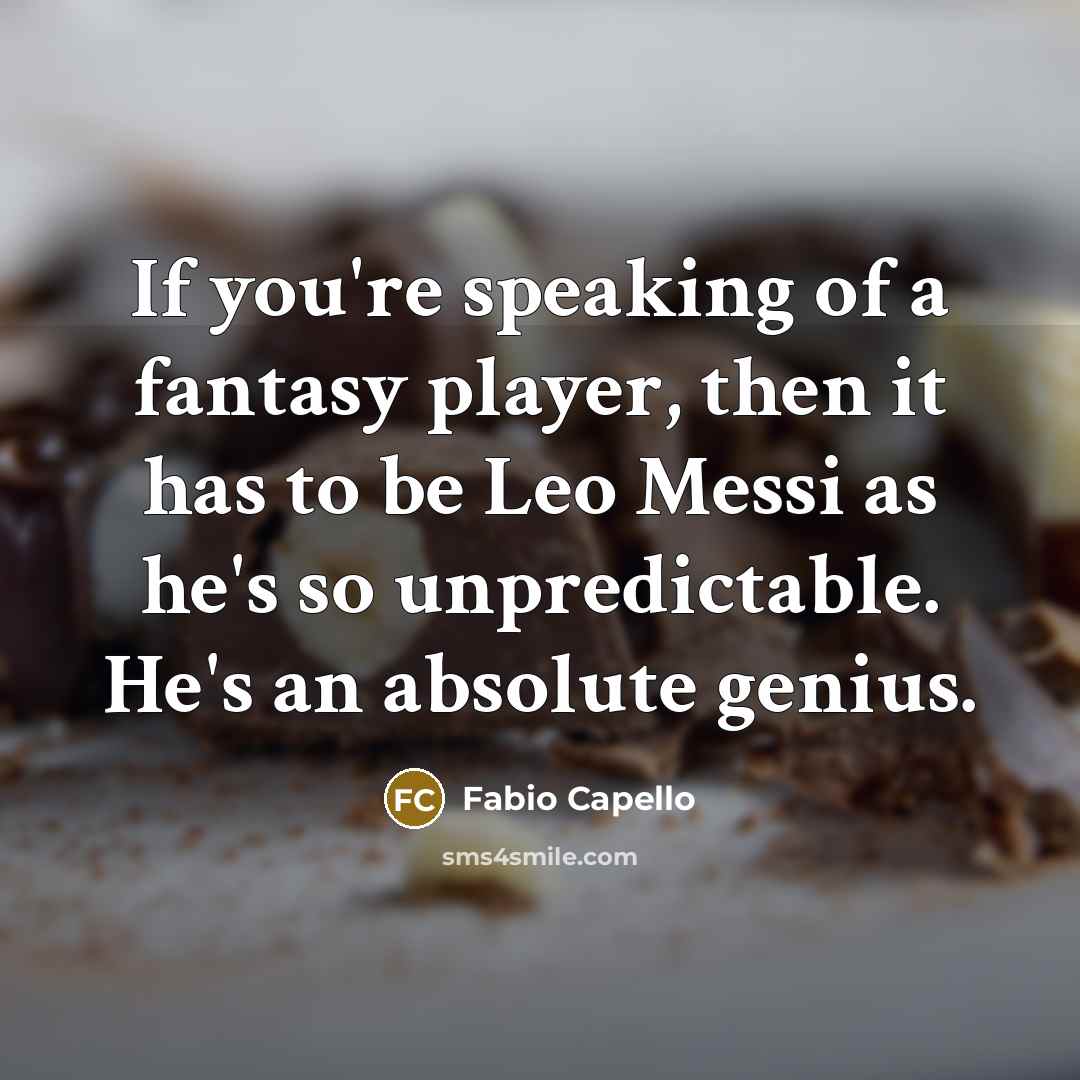 “If you're speaking of a fantasy player, then it has…” quote by Fabio Capello