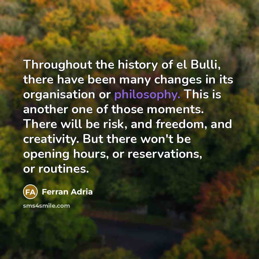 “Throughout the history of el Bulli, there have been many…” quote by Ferran Adria