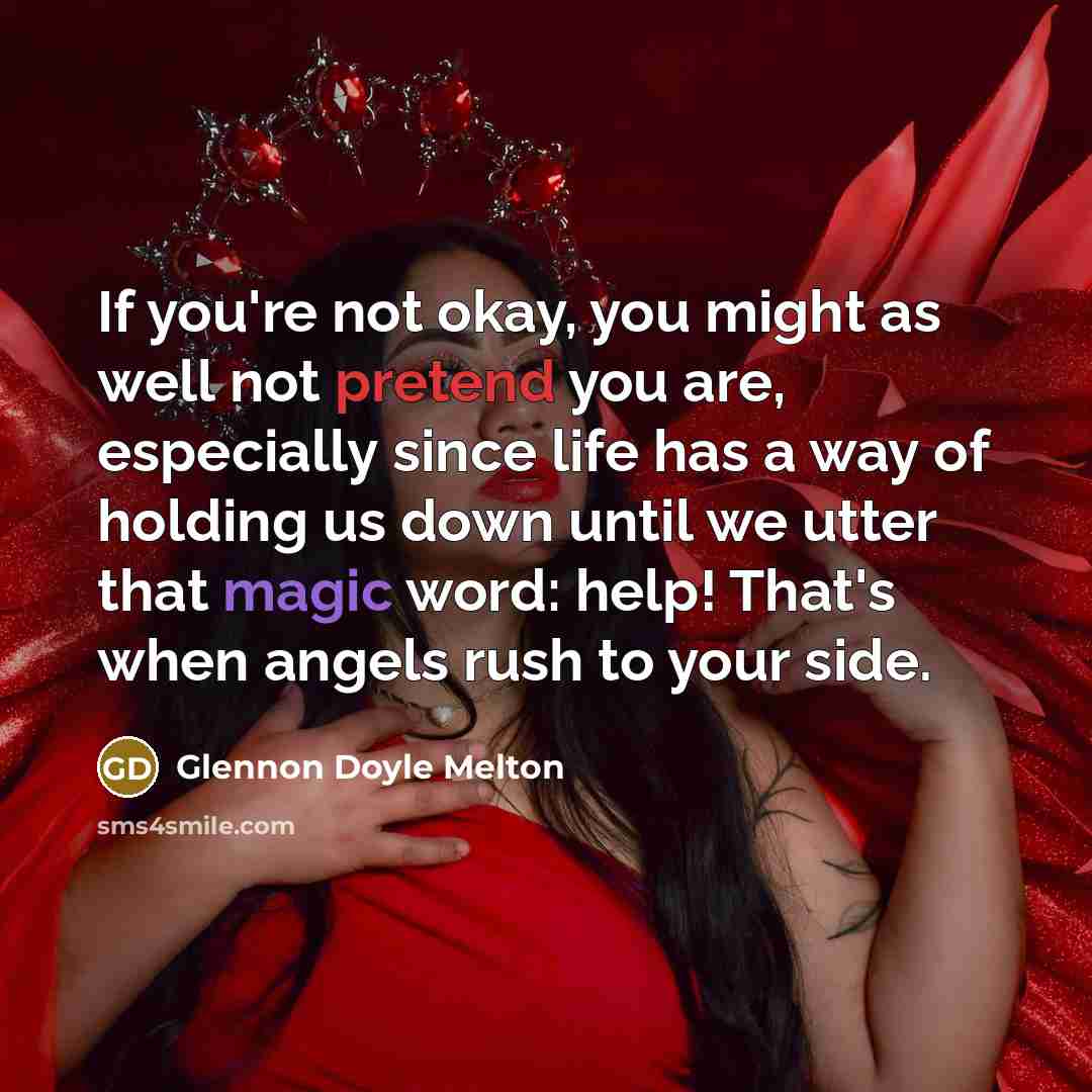“If you're not okay, you might as well not pretend…” quote by Glennon Doyle Melton