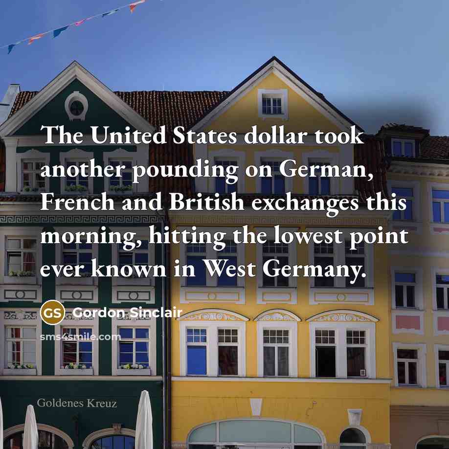 “The United States dollar took another pounding on German, French…” quote by Gordon Sinclair