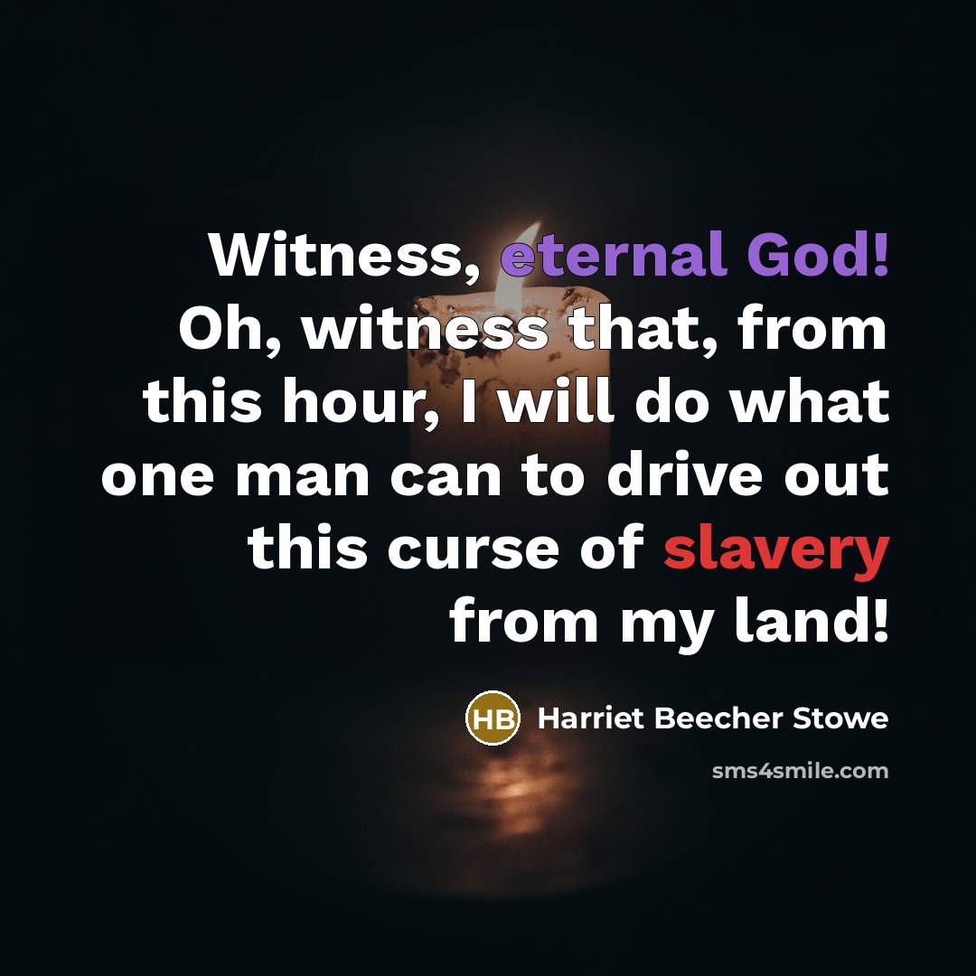 “Witness, eternal God! Oh, witness that, from this hour, I…” quote by Harriet Beecher Stowe