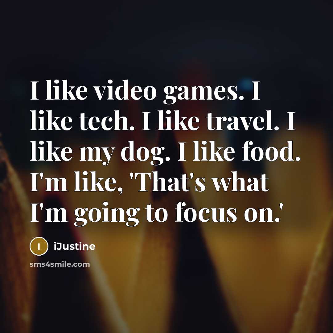 “I like video games. I like tech. I like travel.…” quote by iJustine