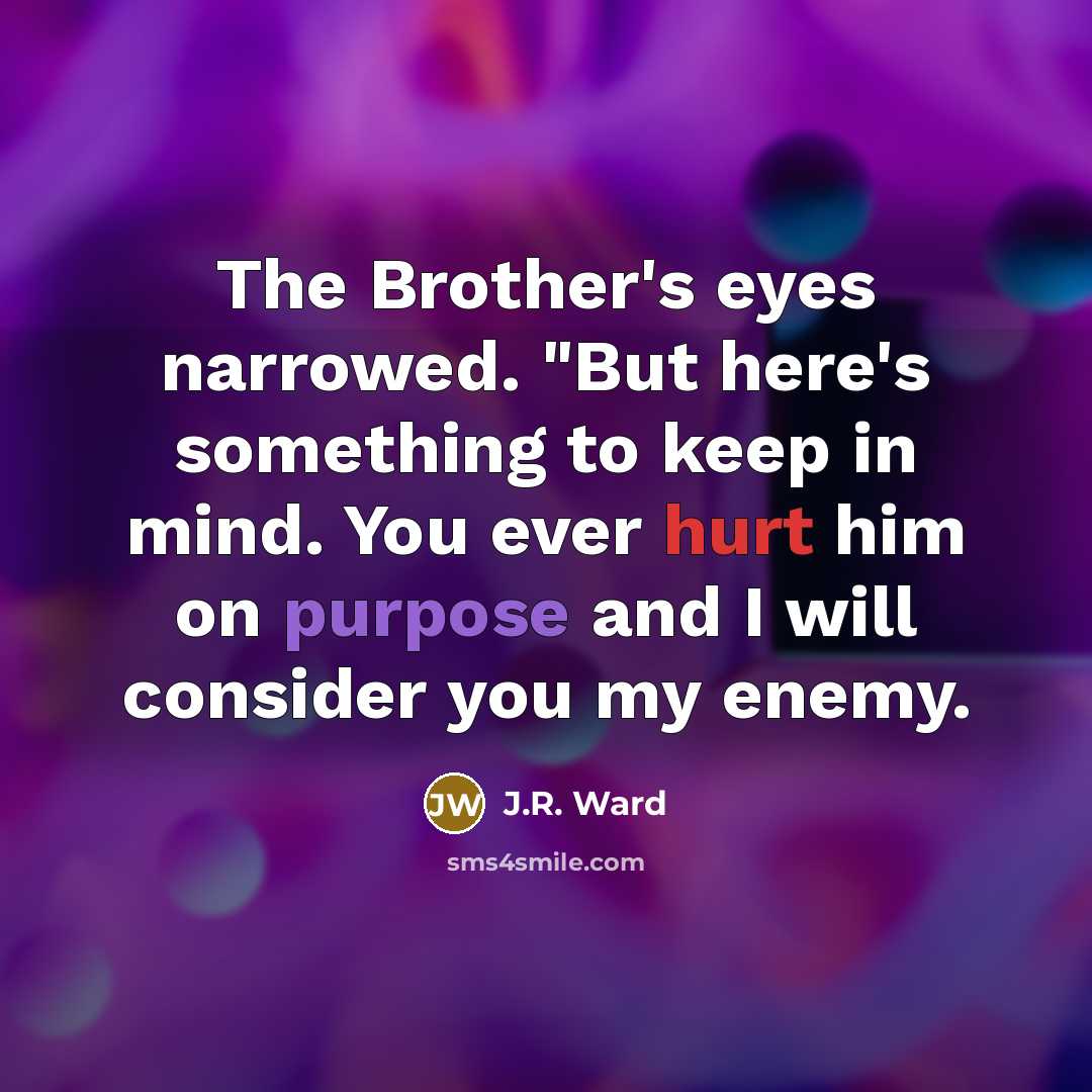 “The Brother's eyes narrowed. "But here's something to keep in…” quote by J.R. Ward