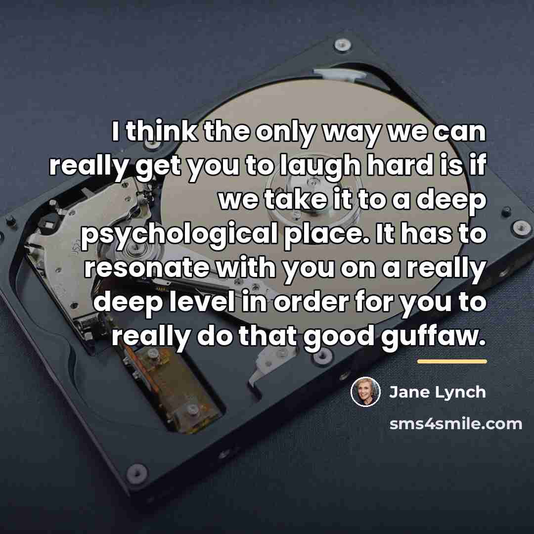 “I think the only way we can really get you…” quote by Jane Lynch
