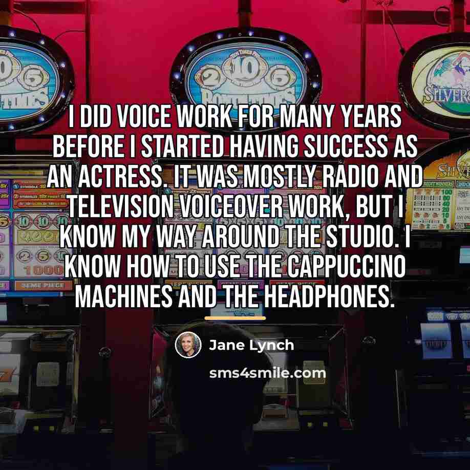 “I did voice work for many years before I started…” quote by Jane Lynch