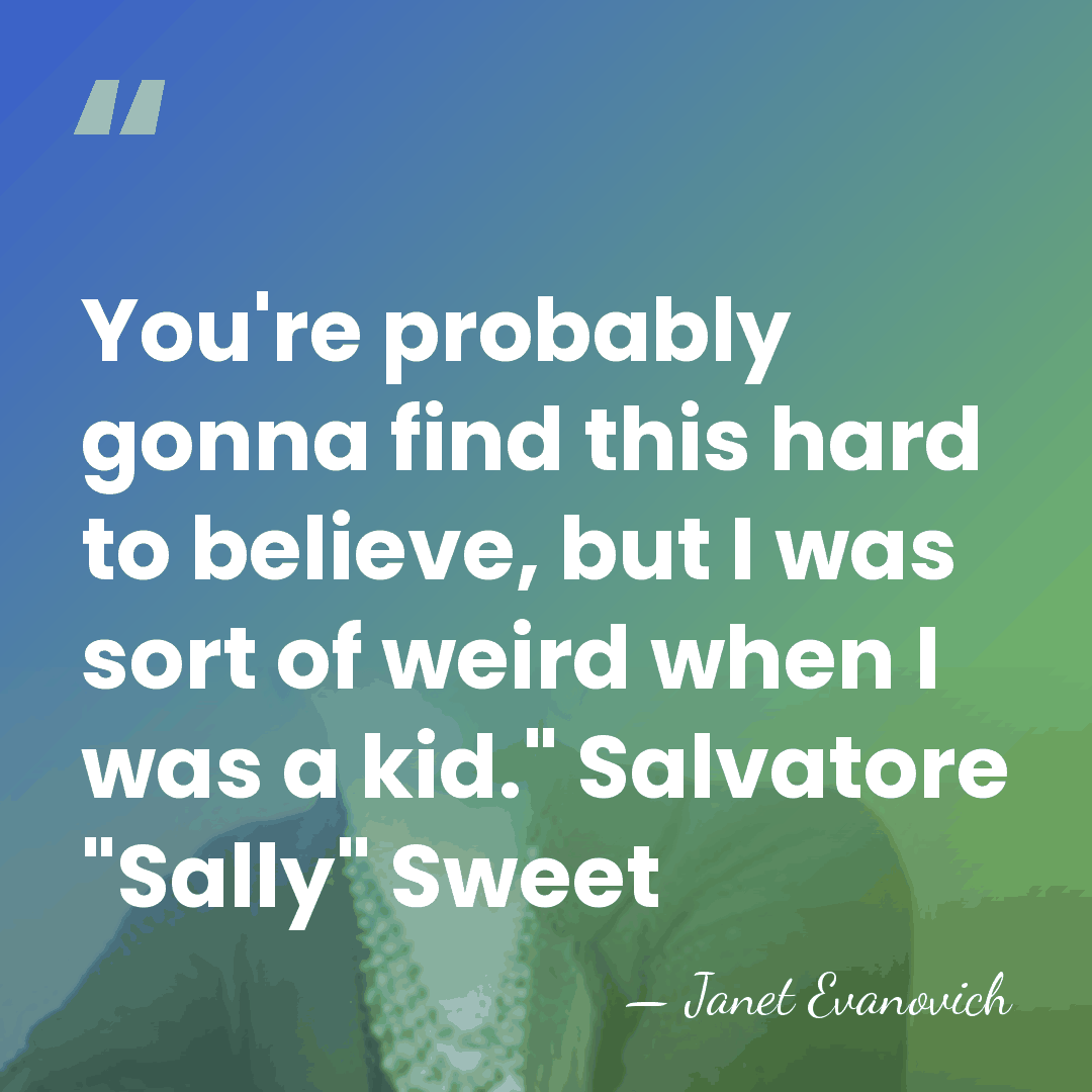 You're probably gonna find this hard to believe, but I was sort&hellip; - Janet Evanovich