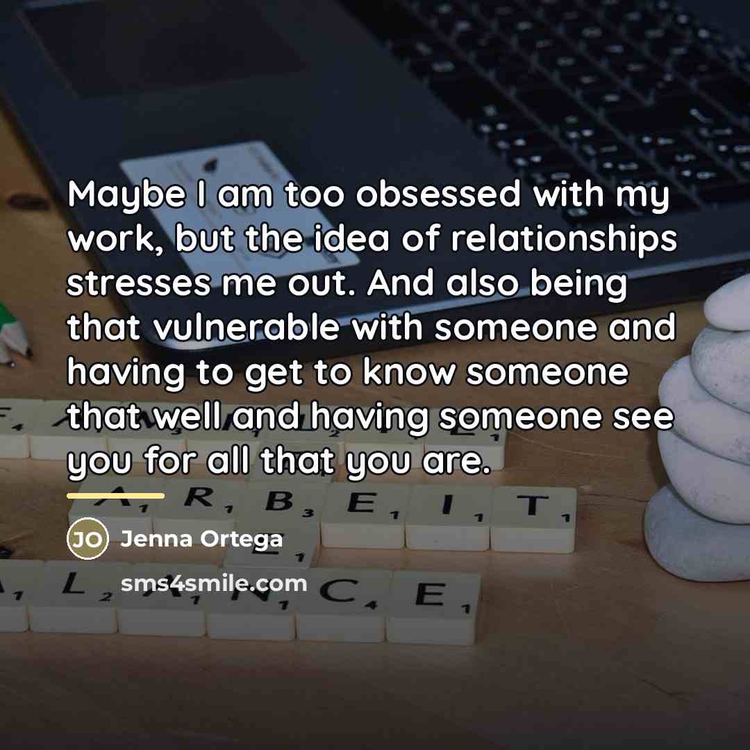 “Maybe I am too obsessed with my work, but the…” quote by Jenna Ortega