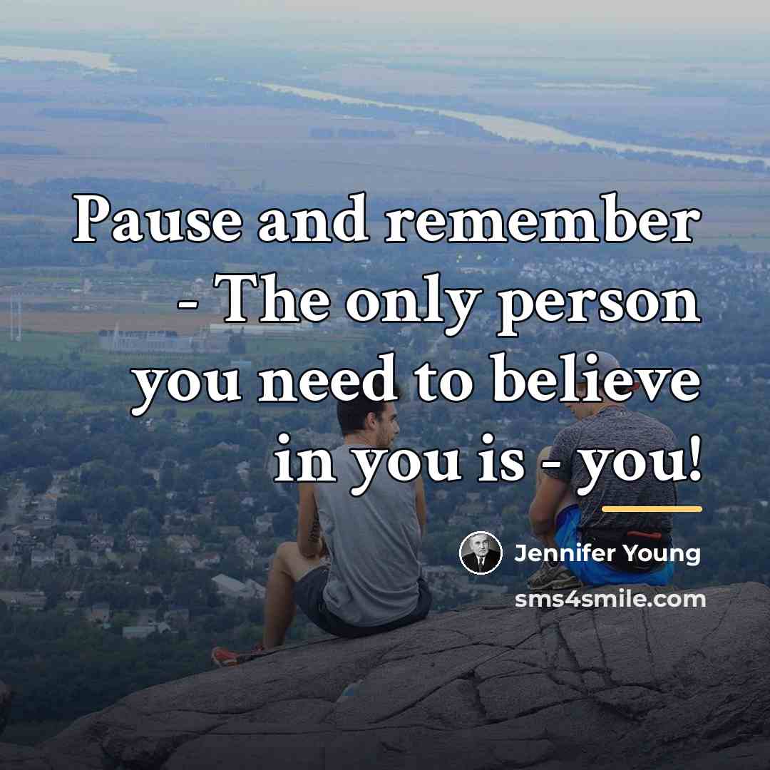 “Pause and remember - The only person you need to…” quote by Jennifer Young