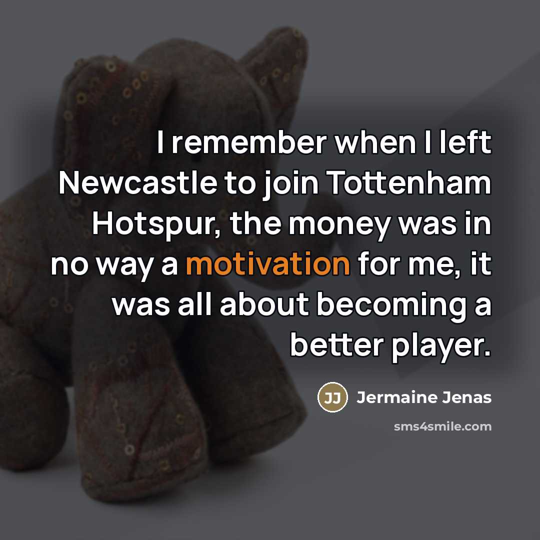“I remember when I left Newcastle to join Tottenham Hotspur,…” quote by Jermaine Jenas