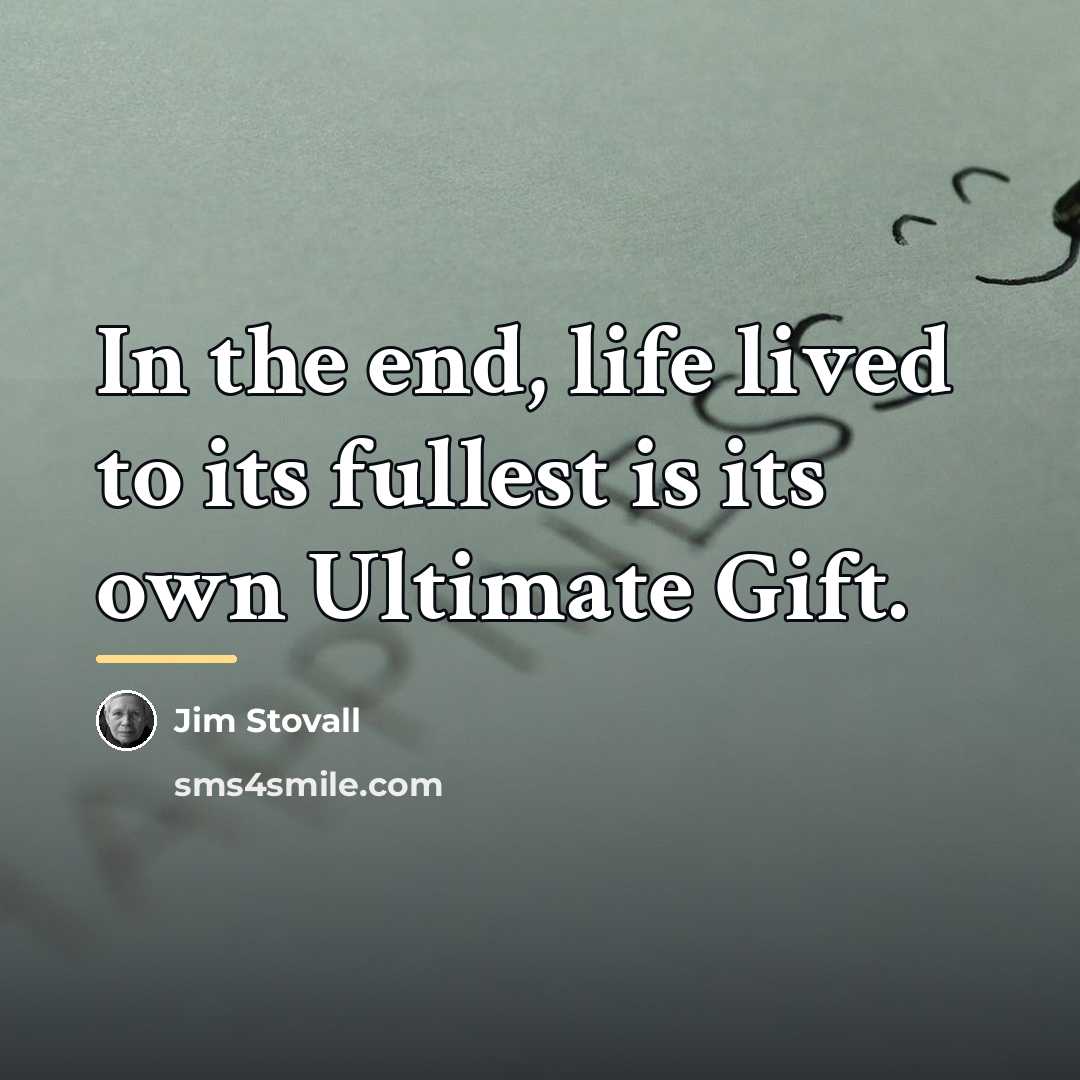 “In the end, life lived to its fullest is its…” quote by Jim Stovall