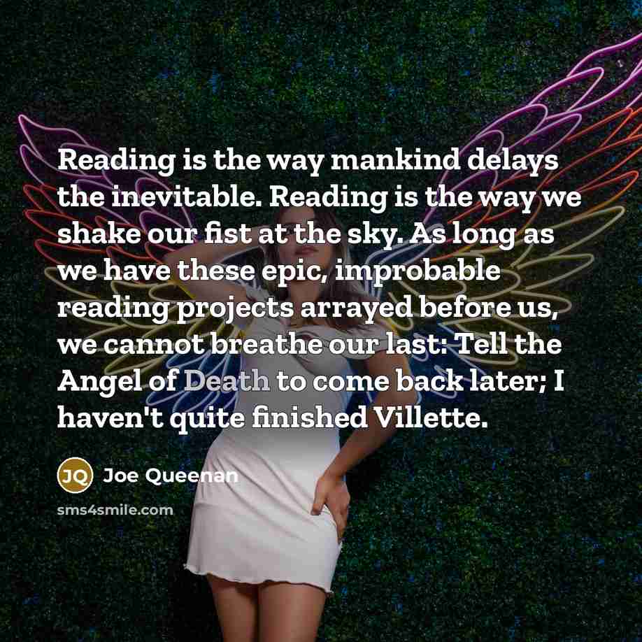 “Reading is the way mankind delays the inevitable. Reading is…” quote by Joe Queenan