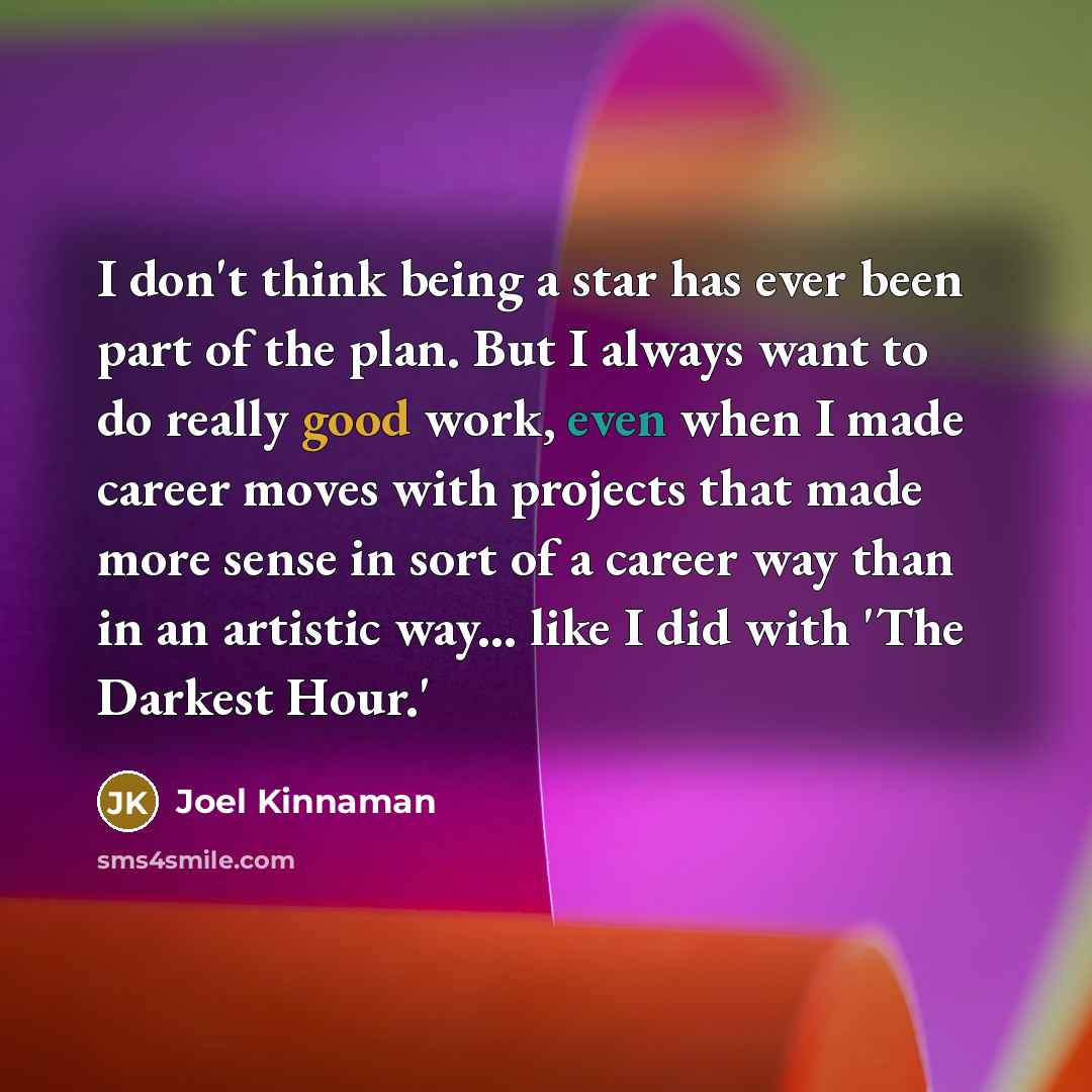“I don't think being a star has ever been part…” quote by Joel Kinnaman