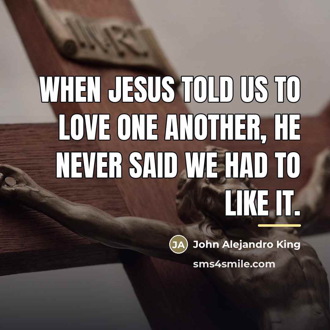 “When Jesus told us to love one another, He never…” quote by John Alejandro King