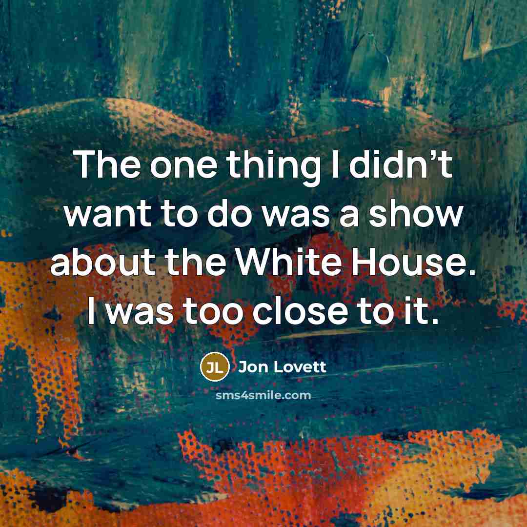 “The one thing I didn't want to do was a…” quote by Jon Lovett