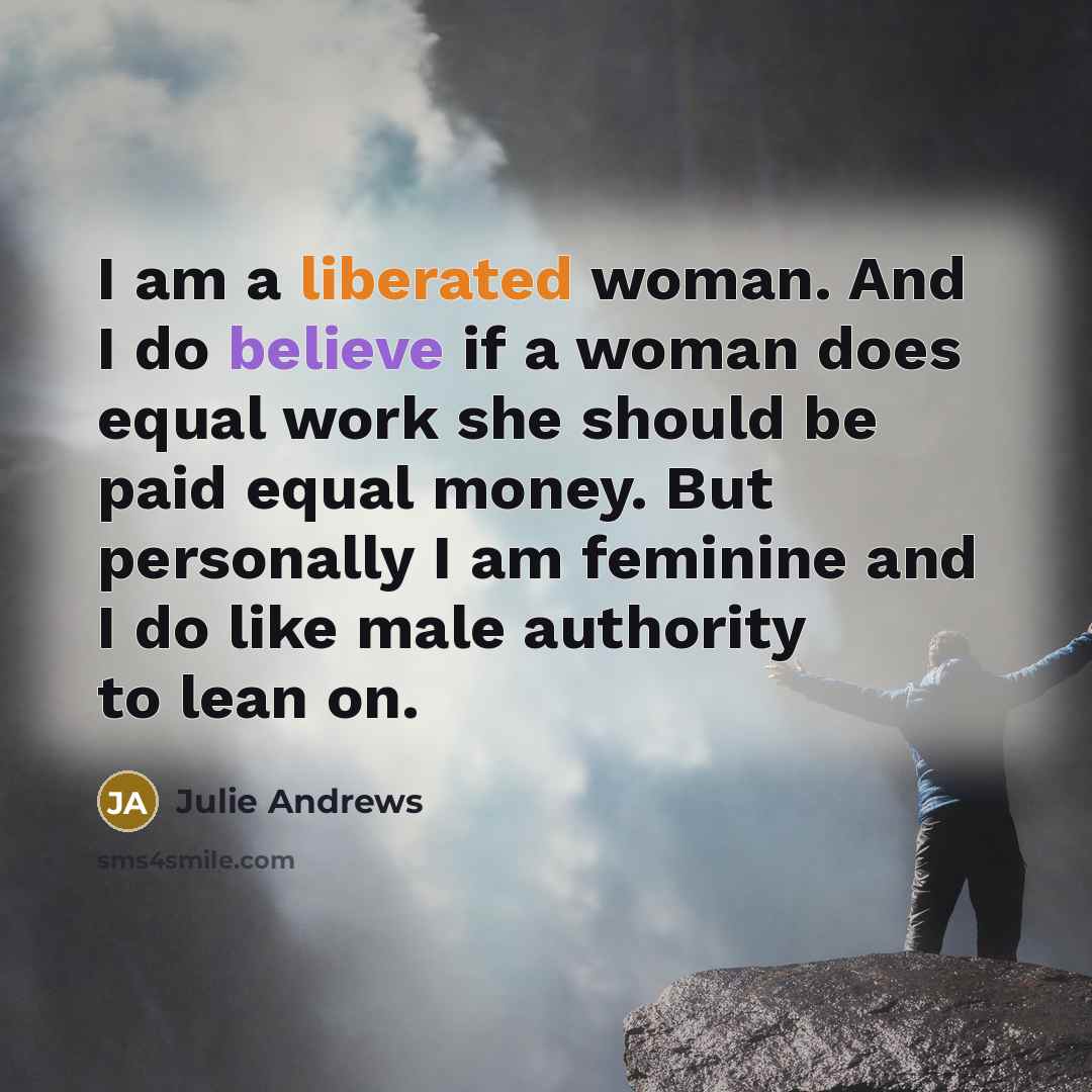 “I am a liberated woman. And I do believe if…” quote by Julie Andrews
