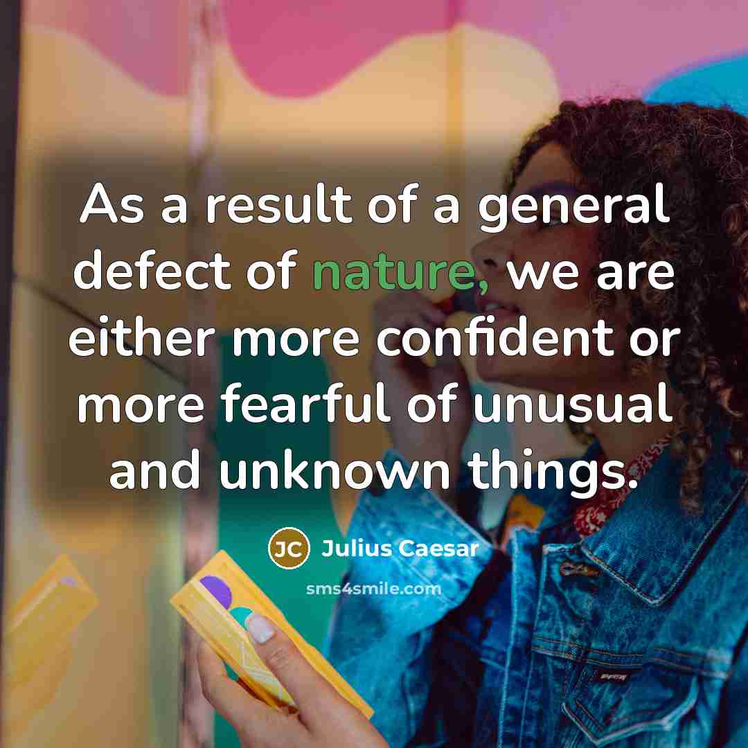 “As a result of a general defect of nature, we…” quote by Julius Caesar