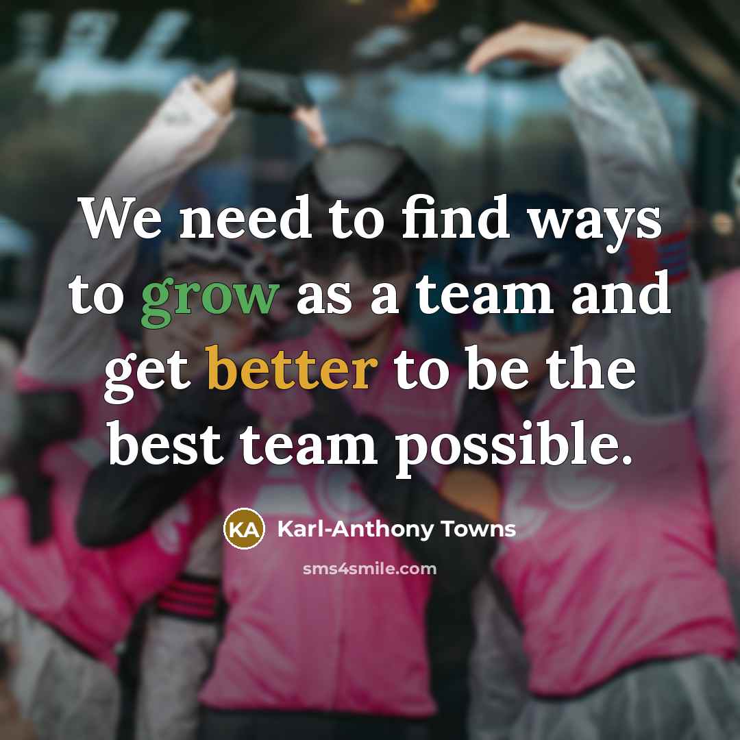 “We need to find ways to grow as a team…” quote by Karl-Anthony Towns