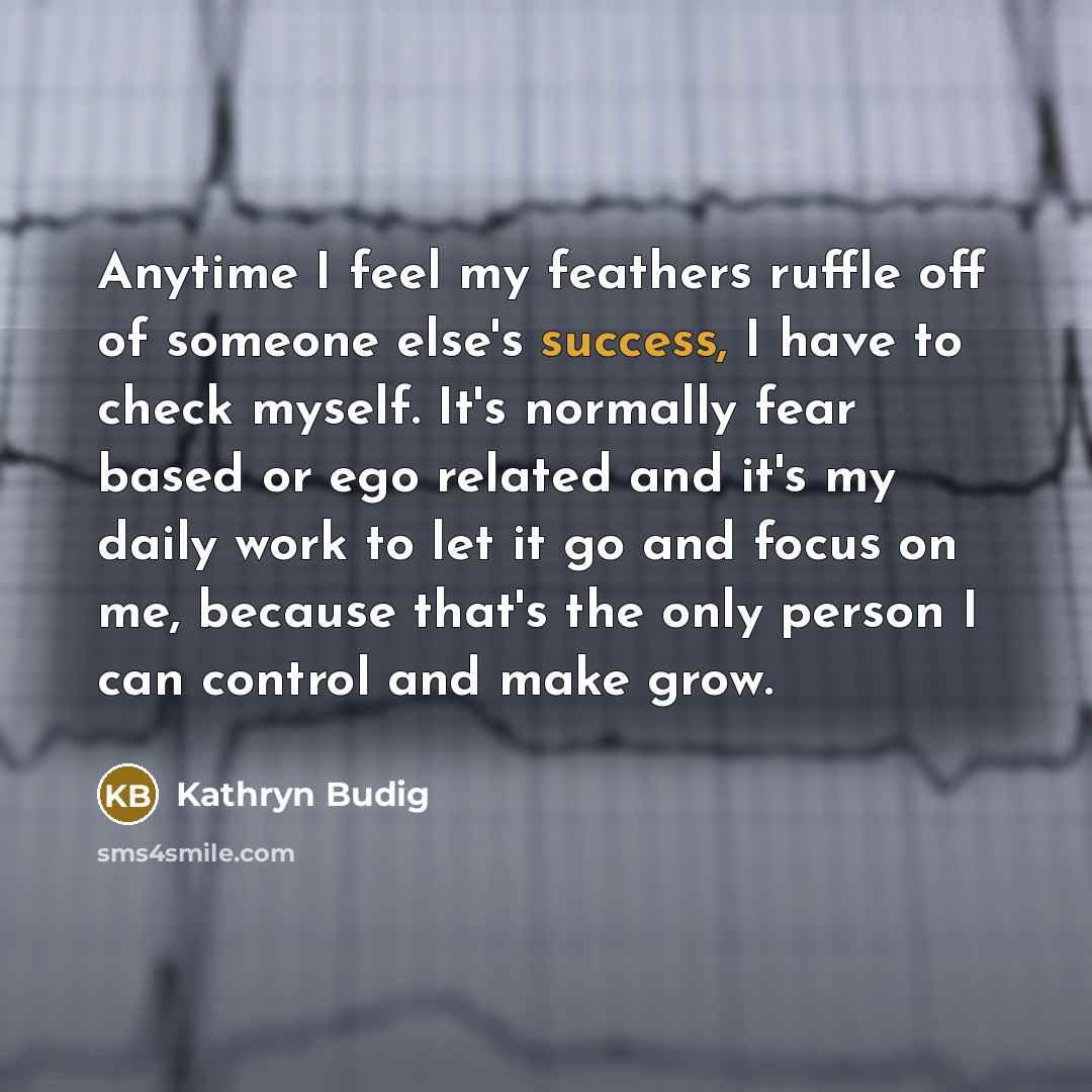 “Anytime I feel my feathers ruffle off of someone else's…” quote by Kathryn Budig
