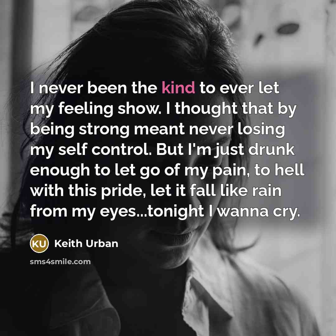 “I never been the kind to ever let my feeling…” quote by Keith Urban