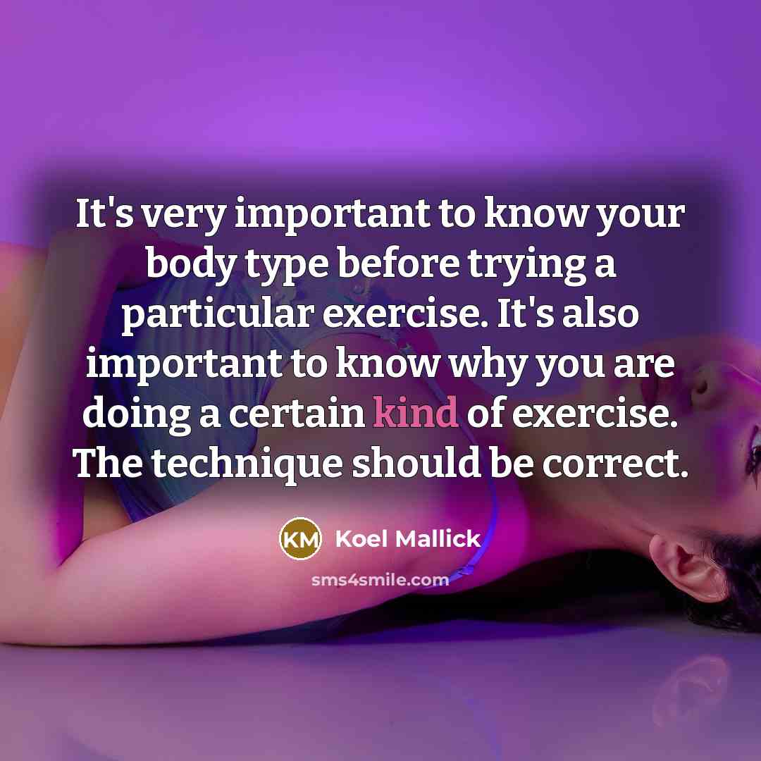 “It's very important to know your body type before trying…” quote by Koel Mallick