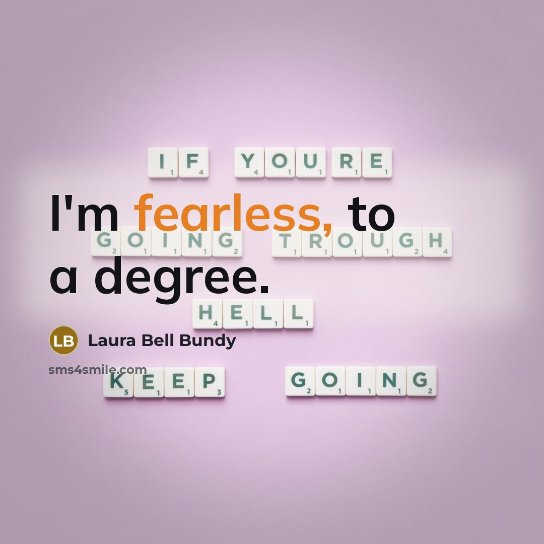 “I'm fearless, to a degree.…” quote by Laura Bell Bundy