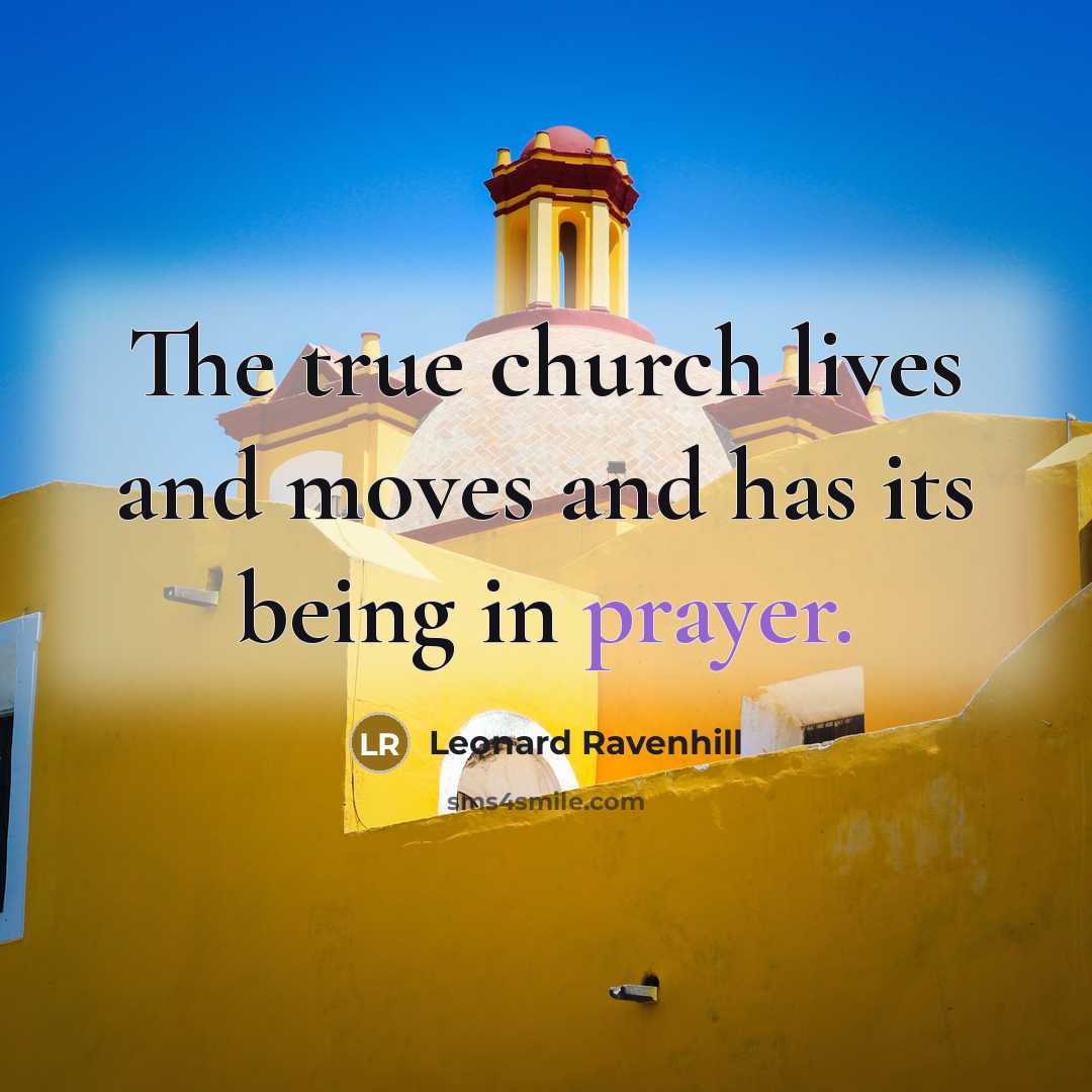 “The true church lives and moves and has its being…” quote by Leonard Ravenhill