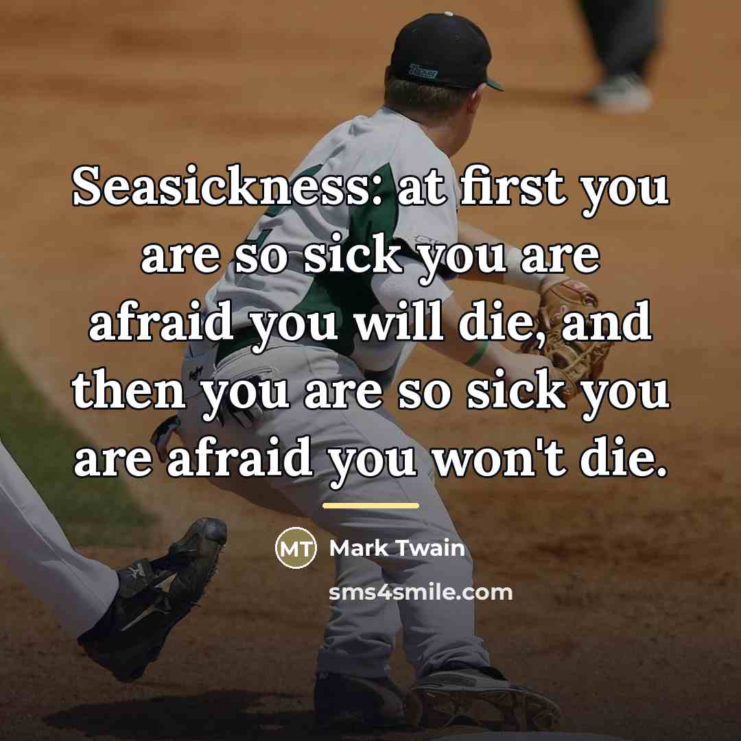 “Seasickness: at first you are so sick you are afraid…” quote by Mark Twain