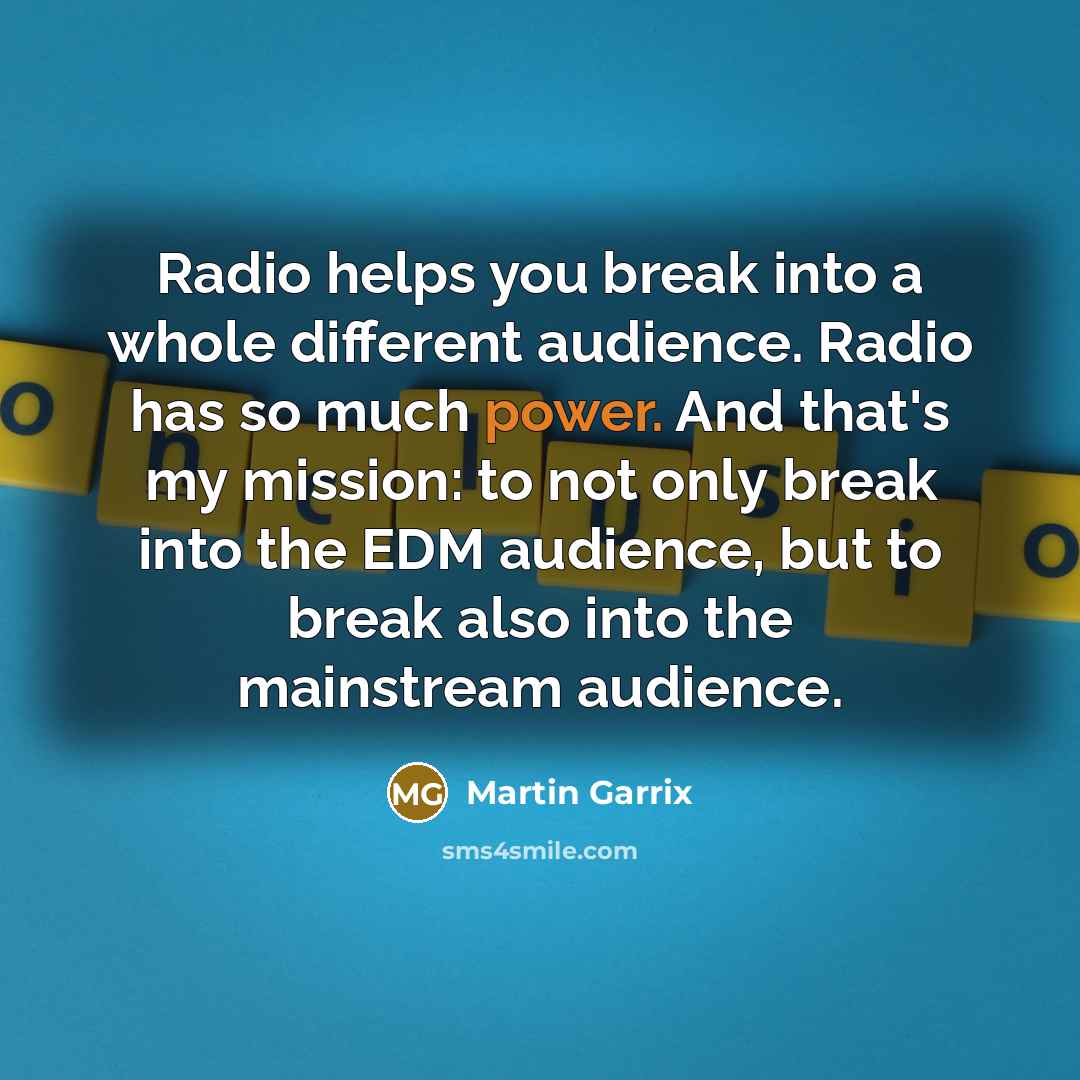 “Radio helps you break into a whole different audience. Radio…” quote by Martin Garrix