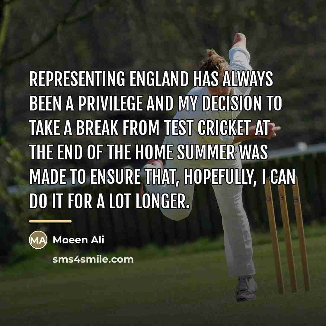 “Representing England has always been a privilege and my decision…” quote by Moeen Ali