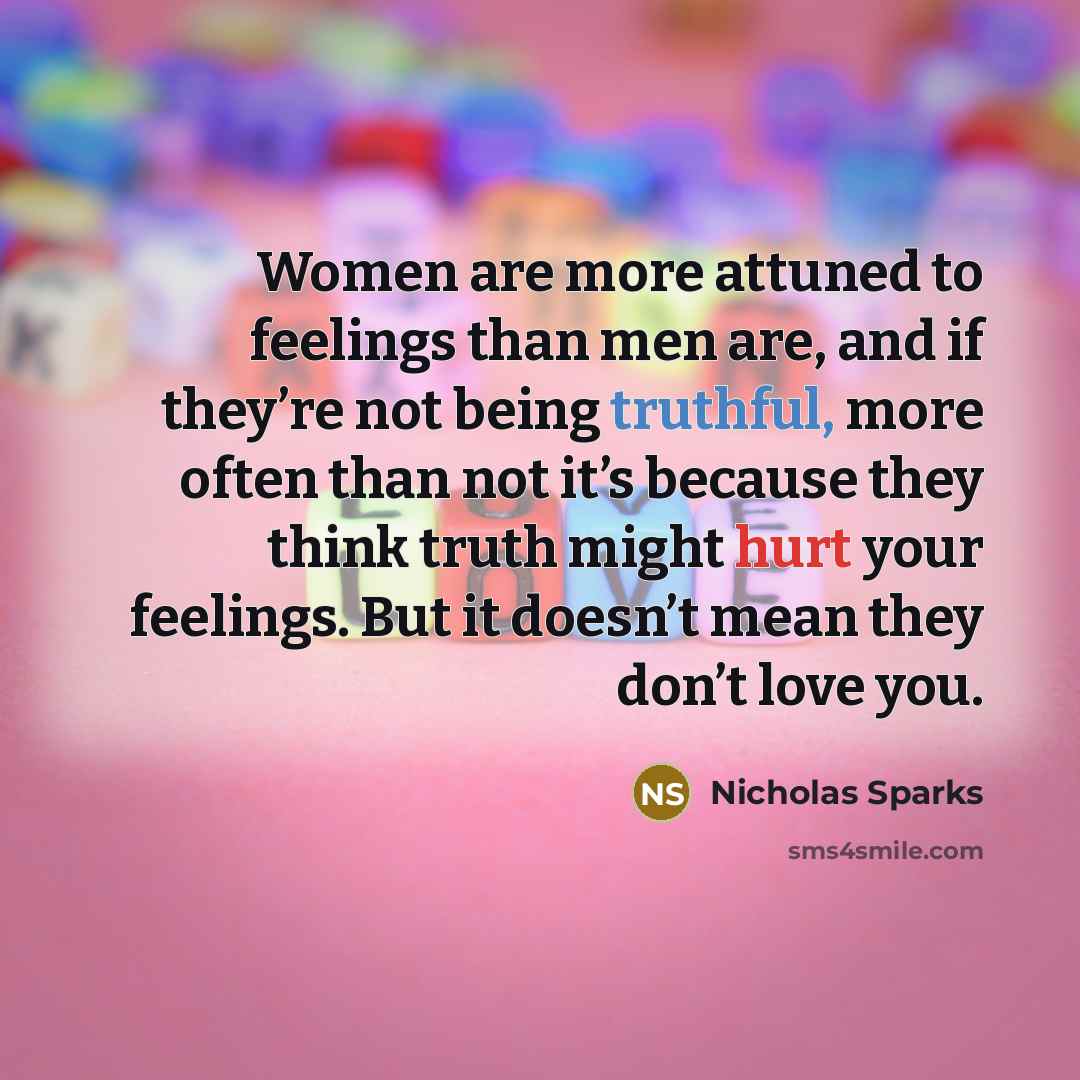 “Women are more attuned to feelings than men are, and…” quote by Nicholas Sparks