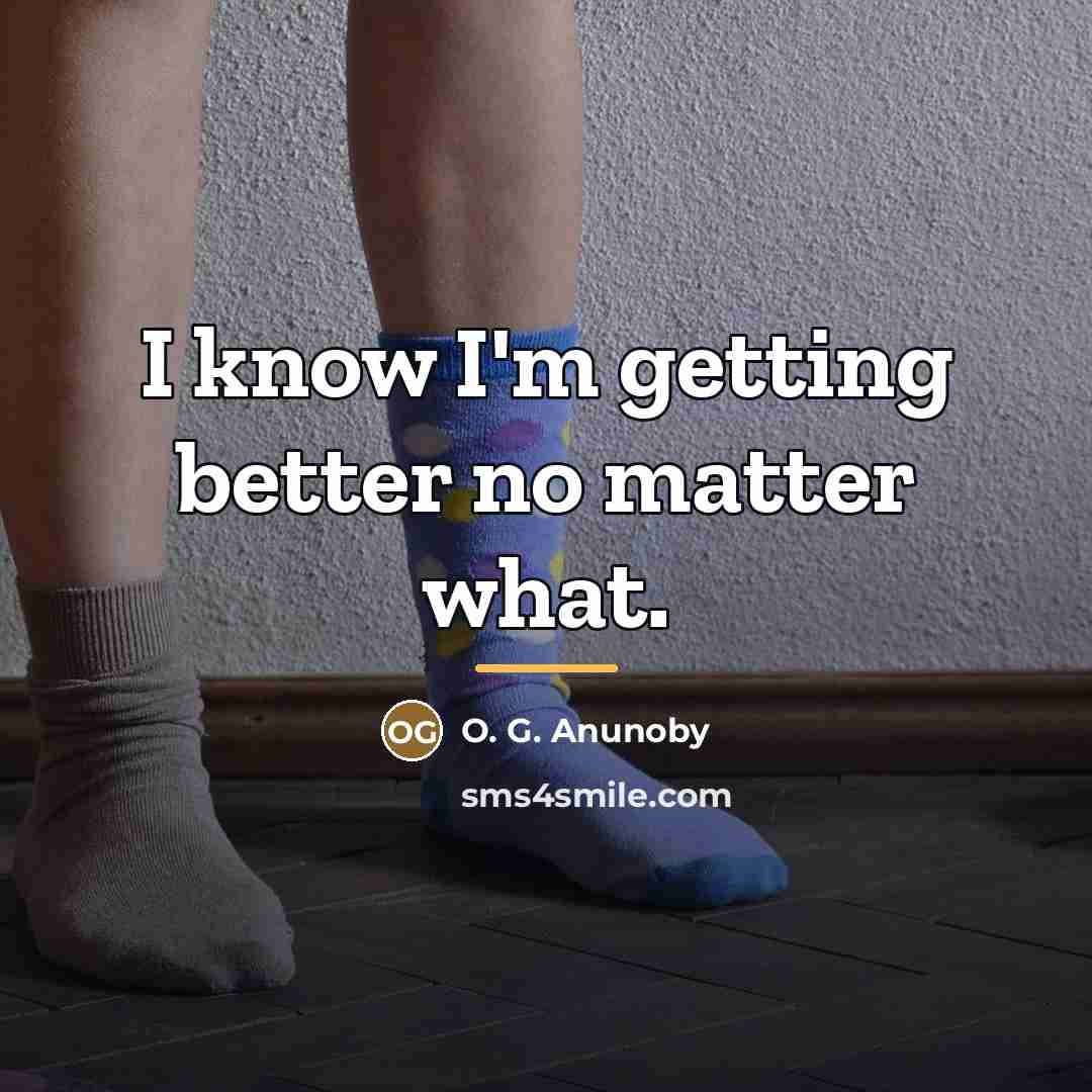 “I know I'm getting better no matter what.…” quote by O. G. Anunoby