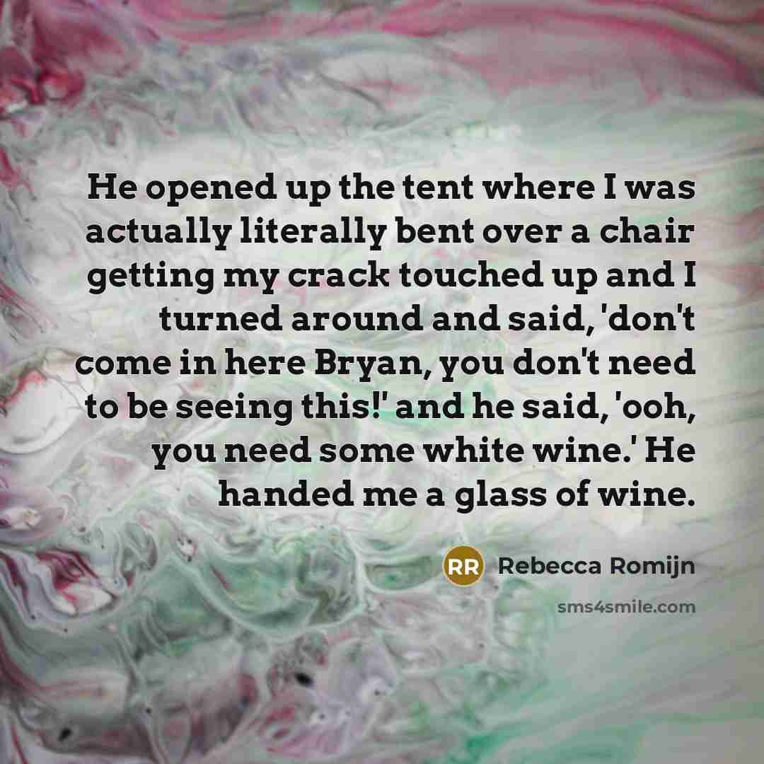 “He opened up the tent where I was actually literally…” quote by Rebecca Romijn