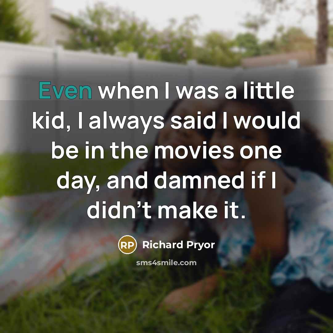 “Even when I was a little kid, I always said…” quote by Richard Pryor