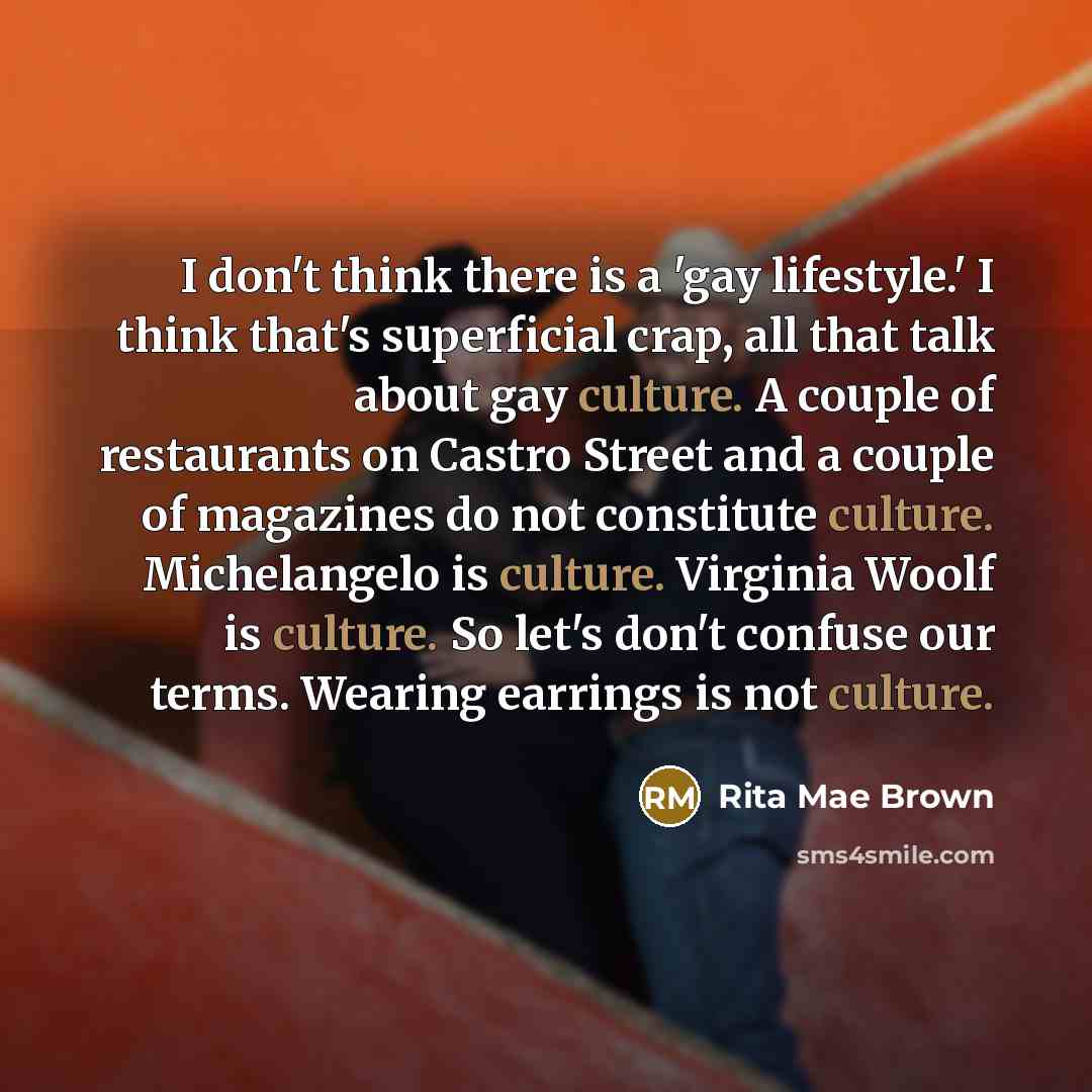 “I don't think there is a 'gay lifestyle.' I think…” quote by Rita Mae Brown