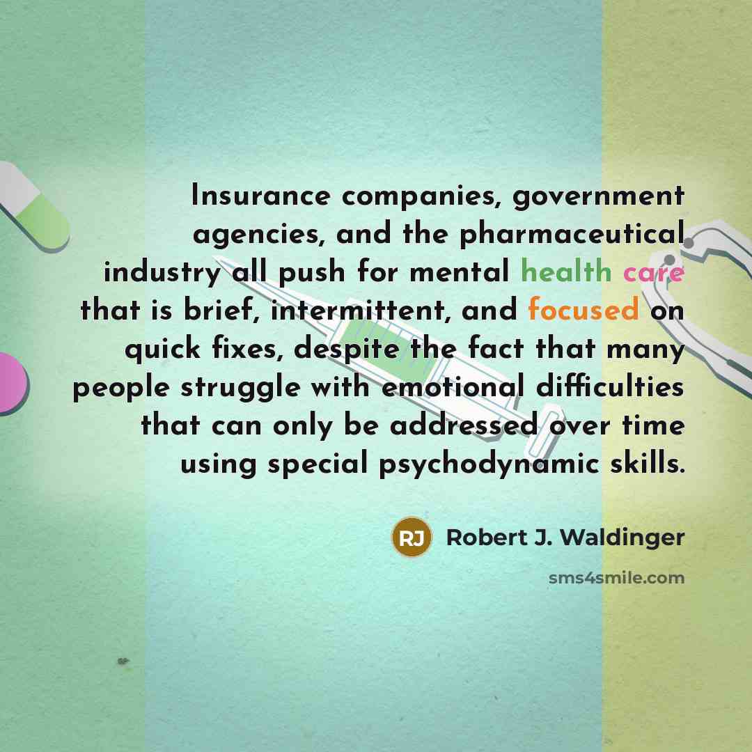 “Insurance companies, government agencies, and the pharmaceutical industry all push…” quote by Robert J. Waldinger