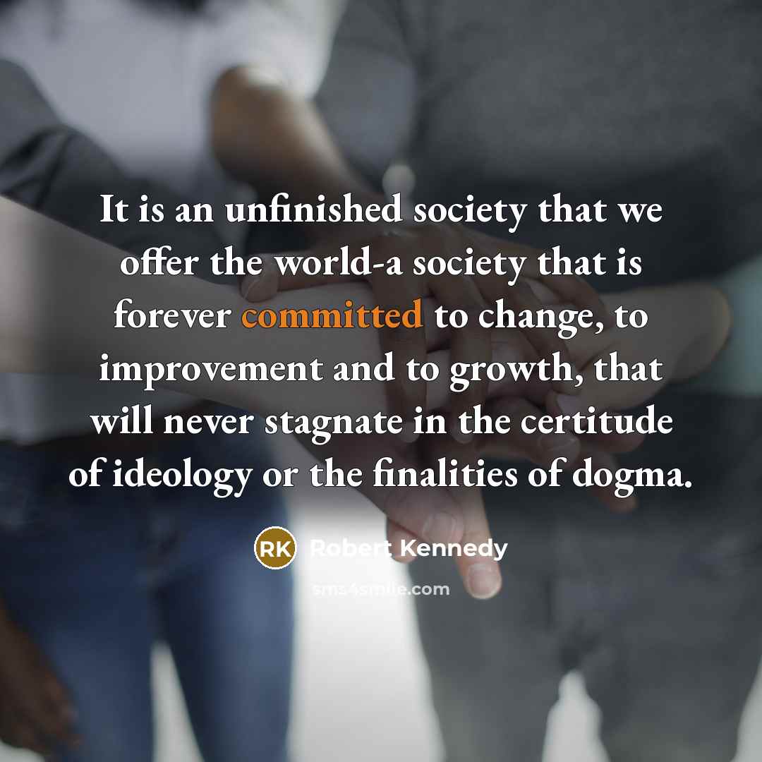 “It is an unfinished society that we offer the world-a…” quote by Robert Kennedy